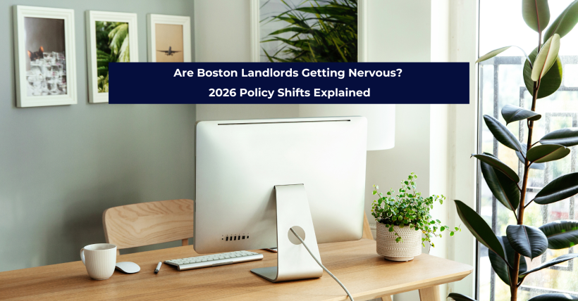 Are Boston Landlords Getting Nervous? 2026 Policy Shifts Explained